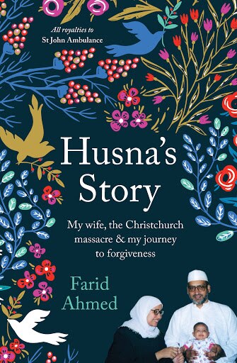In his book 'Husna's Story - My Wife, The Christchurch Massacre and My Journey to Forgiveness', Farid Ahmed highlights the courage of his wife Husna Ahmed.